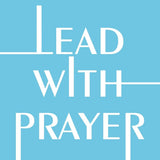 Lead with Prayer by Ryan Skoog and Peter Greer