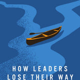 How Leaders Lose Their Way by Peter Greer