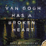 Van Gogh Has a Broken Heart