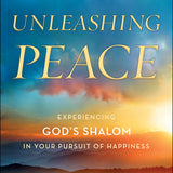 Unleashing Peace: Experiencing God's Shalom in Your Pursuit of Happiness